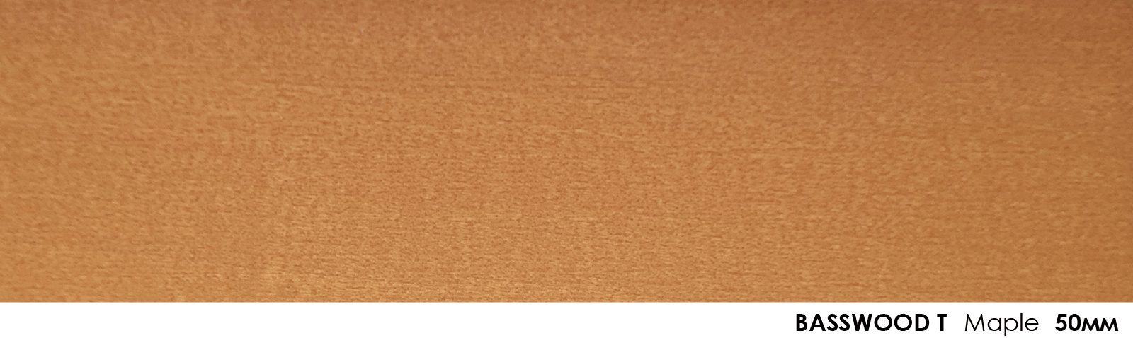 50mm Basswood T Maple